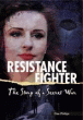 RESISTANCE FIGHTER: STORY OF A SECRET WAR