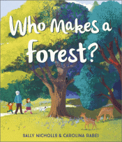 WHO MAKES A FOREST?