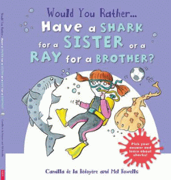 HAVE A SHARK FOR A SISTER OR A RAY FOR A BROTHER?