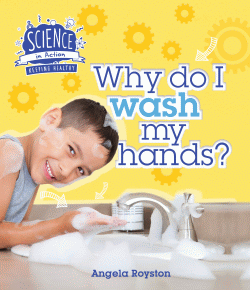 WHY DO I WASH MY HANDS?