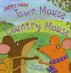 TOWN MOUSE AND THE COUNTRY MOUSE, THE