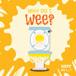 WHY DO I WEE?