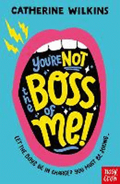 YOU'RE NOT THE BOSS OF ME