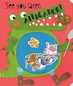 SEE YOU LATER, ALLIGATOR! BOARD BOOK
