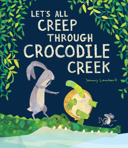 LET'S ALL CREEP THROUGH CROCODILE CREEK