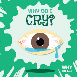 WHY DO I CRY?