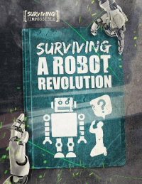 SURVIVING A ROBOT REVOLUTION