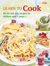 LEARN TO COOK: 35 FUN AND EASY RECIPES FOR CHILDRE