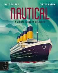 NAUTICAL: A VISUAL HISTORY OF BOATS