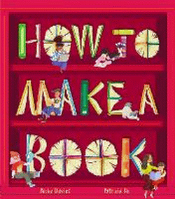 HOW TO MAKE A BOOK