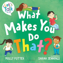 WHAT MAKES YOU DO THAT?