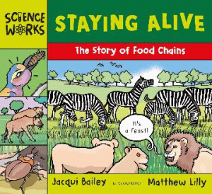 STAYING ALIVE: THE STORY OF FOOD CHAINS