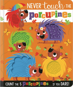 NEVER TOUCH THE PORCUPINES BOARD BOOK