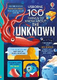 100 THINGS TO KNOW ABOUT THE UNKNOWN: FACT BOOK