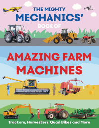 MIGHTY MECHANICS' BOOK OF AMAZING FARM MACHINES