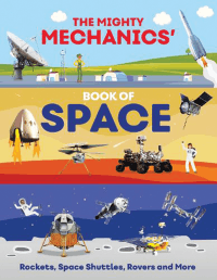 MIGHTY MECHANICS' BOOK OF SPACE