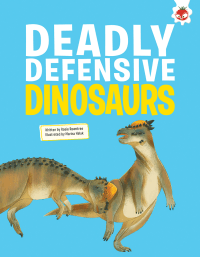 DEADLY DEFENSIVE DINOSAURS