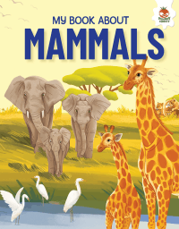MY BOOK ABOUT MAMMALS