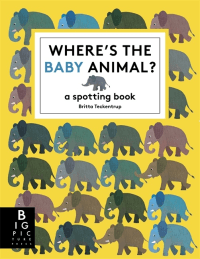 WHERE'S THE BABY ANIMAL: A SPOTTING BOOK