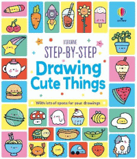 STEP-BY-STEP DRAWING CUTE THINGS
