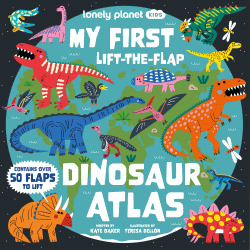 MY FIRST LIFT-THE-FLAP DINOSAUR ATLAS