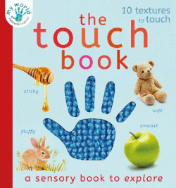 TOUCH BOOK: A SENSORY BOOK TO EXPLORE BOARD BOOK