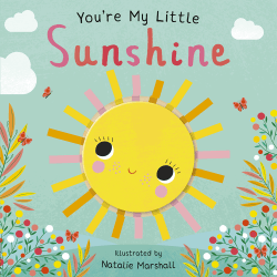 YOU'RE MY LITTLE SUNSHINE BOARD BOOK
