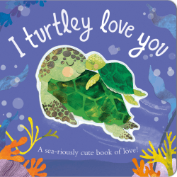 I TURTLEY LOVE YOU BOARD BOOK