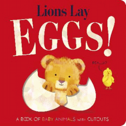 LIONS LAY EGGS! BOARD BOOK
