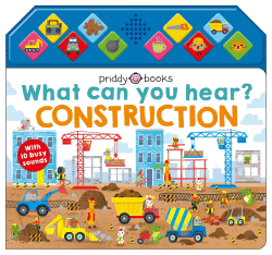 WHAT CAN YOU HEAR CONSTRUCTION: SOUND BOARD BOOK