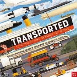 TRANSPORTED: 50 VEHICLES THAT CHANGED THE WORLD