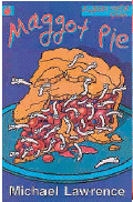 MAGGOT PIE