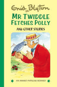 MR TWIDDLE FETCHES POLLY AND OTHER STORIES