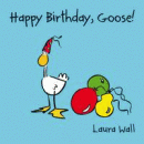 HAPPY BIRTHDAY, GOOSE!