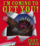 I'M COMING TO GET YOU!