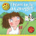 I WANT TO BE A CAVEGIRL!