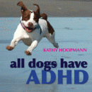 ALL DOGS HAVE ADHD