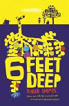 6 FEET DEEP