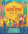 WISE FOOL: FABLES FROM THE ISLAMIC WORLD