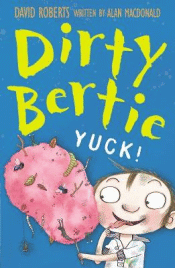 DIRTY BERTIE: YUCK!