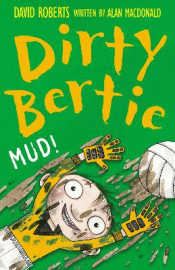 DIRTY BERTIE: MUD!