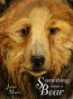 SOMETHING ABOUT A BEAR