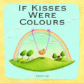 IF KISSES WERE COLOURS BOARD BOOK