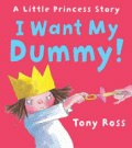 I WANT MY DUMMY!