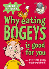WHY EATING BOGEYS IS GOOD FOR YOU