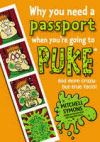 WHY YOU NEED A PASSPORT WHEN YOU'RE GOING TO PUKE?
