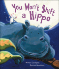 YOU WON'T SHIFT A HIPPO