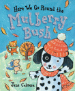 HERE WE GO ROUND THE MULBERRY BUSH