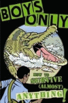 BOYS ONLY: HOW TO SURVIVE ALMOST ANYTHING