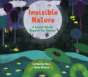 INVISIBLE NATURE: SECRET WORLD BEYOND OUR SENSES